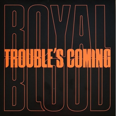 Вінілова платівка Royal Blood – Trouble's Coming (Limited Edition) (1 LP)